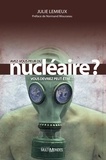 Julie Lemieux - Avez-vous peur du nucléaire ? - Vous devriez peut-être....