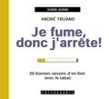 André Truand - Je fume, donc j'arrête !. 1 CD audio