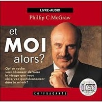 Phillip C. McGraw - Et moi alors ?. 1 CD audio