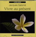 Jacques Salomé - Vivre au présent - CD audio.
