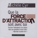 Michèle Cyr - Que la force d'attraction soit avec toi - 2 CD audio.
