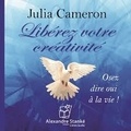 Julia Cameron - Libérez votre créativité - CD audio.