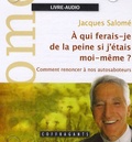 Jacques Salomé et Stéphanie Fleury - A qui ferais-je de la peine si j'étais moi-même ? - 2 CD audio.