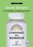 Daniel Sévigny - Comprimés du bonheur - Auto guérison, le monde des guides. 1 CD audio