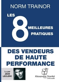 Norm Trainor - Les 8 meilleures pratiques des vendeurs de haute performance. 1 CD audio MP3