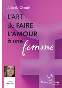 Julie Du Chemin - L'art de faire l'amour à une femme. 1 CD audio