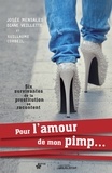 Guillaume Corbeil - Pour l'amour de mon pimp... - Six survivantes de la prostitution se racontent.