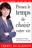 Cheryl Richardson - Prenez Le Temps De Choisir Votre Vie.