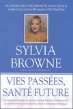 Sylvia Browne - Vies Passees, Sante Future.