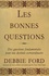 Debbie Ford - Les bonnes questions - Dix questions fondamentales pour une destinée extraordinaire.