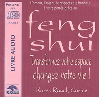 Karen Rauch Carter - Feng Shui - Transformez votre espace, changez votre vie !, 2 CD Audio.