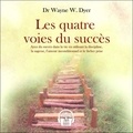 Wayne-W Dyer - Quatre voies du succès. 1 CD audio
