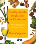 Dana Carpender - Recettes faibles en glucides en 15 minutes - Recettes instantanées pour des dîners, des desserts et plus.