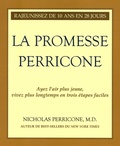 Nicholas Perricone - La promesse Perricone - Ayez l'air plus jaune, vivez plus lontemps en trois étapes faciles.