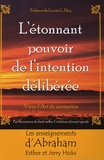 Esther Hicks - L'étonnant pouvoir de l'intention délibérée - Vivre l'Art de permettre. Les enseignements d'Abraham.