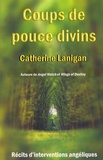 Catherine Lanigan - Coups de pouce divins - Récits d'interventions angéliques.