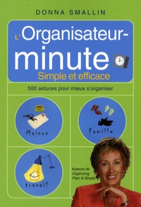 Donna Smallin - L'Organisateur-minute - Simple et efficace.
