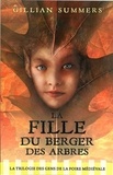 Gillian Summers - La trilogie des gens de la foire médiévale Tome 1 : La fille du berger des arbres.