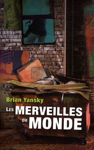 Brian Yansky - Les merveilles du monde.