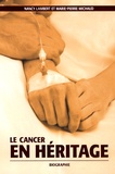 Nancy Lambert et Marie-Pierre Michaud - Le cancer en héritage.