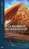 Stéphan Bilodeau et Dany Hudon - La lignée des dragons Tome 1 : A la recherche du dragon d'or.