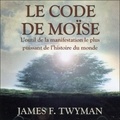 James Twyman - Le code de Moise - L'outil de la manifestation le plus puissant de l'histoire du monde. 2 CD audio