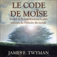 James Twyman - Le code de Moise - L'outil de la manifestation le plus puissant de l'histoire du monde. 2 CD audio