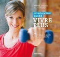 Karine Larose - Le Nouveau Guide Vivre Plus - Pour vivre mieux, en santé et plus longtemps.