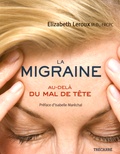 Elizabeth Leroux - La migraine - Au-delà du mal de tête.