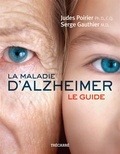 Judes Poirier et Serge Gauthier - La maladie d'Alzheimer - Le guide.