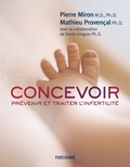 Pierre Miron - Concevoir : prevenir et traiter l'infertilite.