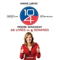 Karine Larose et Caroline Allen - 10-4 Perdre sainement 10 livres en 4 semaines - 10-4 PERDRE SAINEMENT 10LBS.. 4 SEM.[PDF].