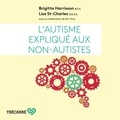 Brigitte Harrisson et Lise St-Charles - L’Autisme expliqué aux non-autistes.