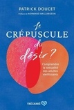 Patrick Doucet - Le crépuscule du désir ? - Comprendre la sexualité des adultes viellissants.