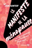 Jen Gunter - Le Manifeste de la ménopause - Factuel et féministe, un livre pour défendre votre cause.