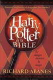 Richard Abanes - Harry Potter et la Bible - Le danger derrière la magie.
