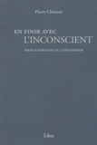 Pierre Clément - En finir avec l'inconscient - Pour un renouveau de la psychanalyse.