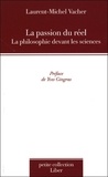 Laurent-Michel Vacher - La passion du réel - La philosophie devant les sciences.
