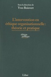 Yves Boisvert - L'intervention en éthique organisationnelle - Théorie et pratique.