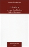 Geneviève Sicotte - Le festin lu - Le repas chez Flaubert, Zola et Huysmans.