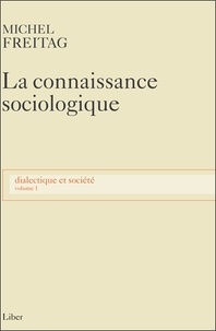 Michel Freitag - Dialectique et société - Volume 1, La connaissance sociologique.