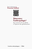 Francine Saillant - Réinventer l'anthropologie ? - Les sciences de la culture à l'épreuve des globalisations.