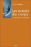 Bernard Andrieu - Les avatars du corps - Une hybridation somatechnique.