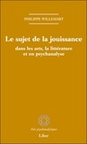 Philippe Willemart - Le sujet de la jouissance dans les arts, en littérature et en psychanalyse.