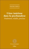 Walter Trinca - L'être intérieur dans la psychanalyse - Fondements, modèles, processus.