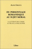 Aline Giroux - Du personnage romanesque au sujet moral - La littérature comme autre de la philosophie.