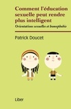 Patrick Doucet - Comment l'éducation sexuelle peut rendre intelligent - Orientations sexuelles et homophobie.