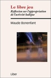 Maude Bonenfant - Le libre jeu - Réflexion sur l'appropriation de l'activité ludique.