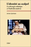 Anne Gotman - L'identité au scalpel - La chirurgie esthétique et l'individu moderne.
