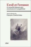 François Charbonneau - L'exil et l'errance - Le travail de la pensée entre enracinement et cosmopolitisme.